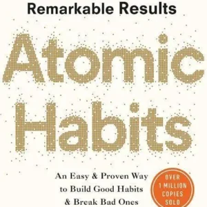Atomic Habits: Tiny Changes, Remarkable Results